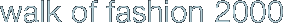 walk of fashion 2000